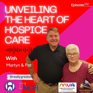 Unveiling the Heart of Hospice Care: The Transformative Impact of Volunteering in Medway with Martyn & Pat | #100