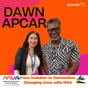 From Isolation to Connection: Dawn Apcar’s Path to Changing Lives with MVA | #96