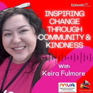 Inspiring Change Through Community & Kindness with Keira Fulmore | #101