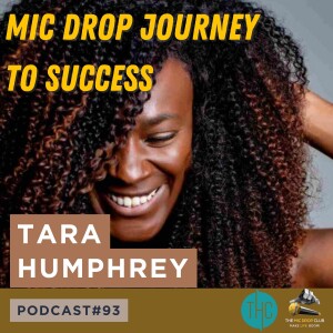 🎙 My MiC Drop JOURNEY TO SUCCESS with Tara Humphrey | Podcast #93