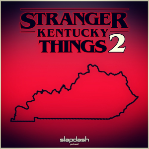 029. Stranger Kentucky Things (Part 2)