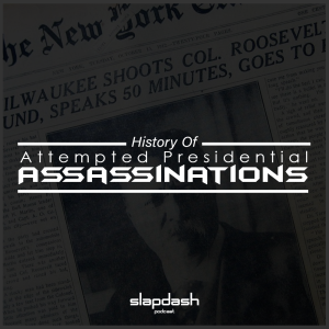 038. History of Attempted Presidential Assassinations