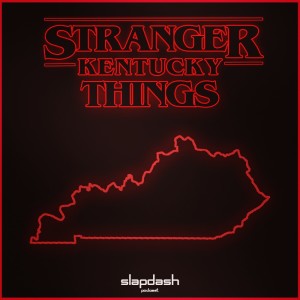 025. Stranger Kentucky Things (Part 1)