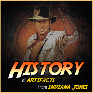 051. History of Artifacts from Indiana Jones