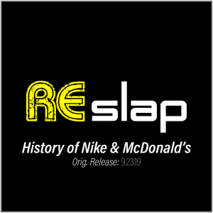 Re-Slap: History of Nike & McDonald's (9.23.19)