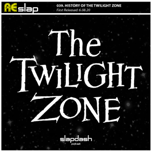 Re-Slap: History of The Twilight Zone (06.08.20)