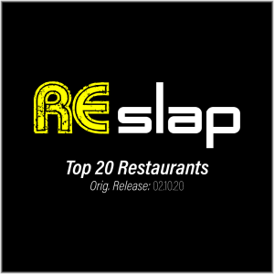 Re-Slap: Top 20 Restaurants (02.10.20)
