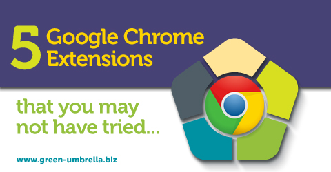 Five Google Chrome Extensions That You May Not Have Tried