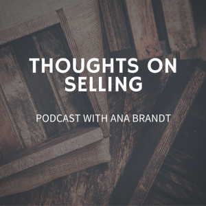 Thoughts on Selling with Ana Brandt