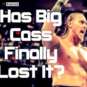 Has Big Cass Finally Lost It?