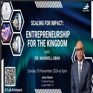 KINGDOM TREASURERS :: Scaling For Impact - Entrepreneurship For The Kingdom || Dr Maxwell Uba