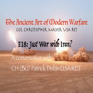 E18 Just War with Iran? with CH(BG) Pat Dolan