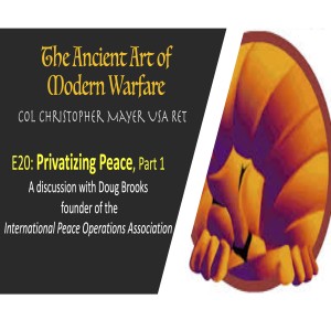 E20 Privatizing Peace Pt1 with Doug Brooks