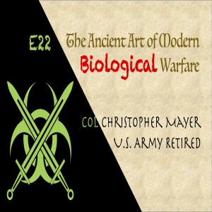 E22: The Ancient Art of Modern Biological Warfare