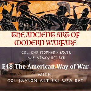 E48 The American Way of War w Col Jayson Altieri