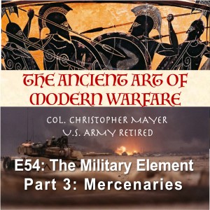 E54: The Military Element of National Power, Part 3 -- Mercenaries