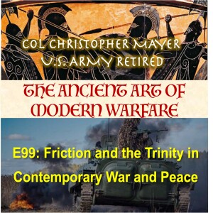 E99: Applying Friction and the Trinity for contemporary War and Peace