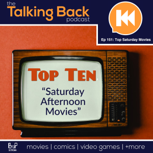 Episode 151: Top Ten Saturday Afternoon Movies