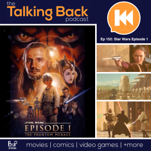 Episode 152: Star Wars: Episode 1 - The Phantom Menace (1999)