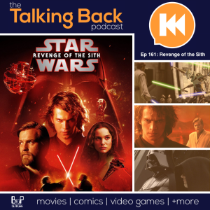 Episode 161: Star Wars Episode 3 - Revenge of the Sith (2005)