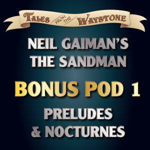 Bonus! - Sandman Issue 1 (Patreon Exclusive Bonus Pod - Winter Solstice 2021 Sneak Peek)