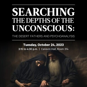 Searching the Depths of the Unconscious: The Desert Fathers and Psychoanalysis