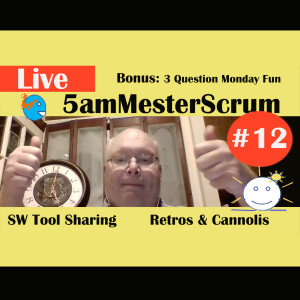 Show #12 5amMesterScrum LIVE with Scrum Master & Agile Coach Greg Mester