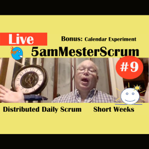 Show #9 5amMesterScrum LIVE with Scrum Master & Agile Coach Greg Mester