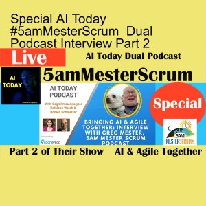 Special AI Today #5amMesterScrum  Dual Podcast Interview Part 2