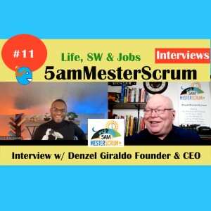 Denzel Giraldo Founder CEO Interview 11 Thursday Nights #5amMesterScrum