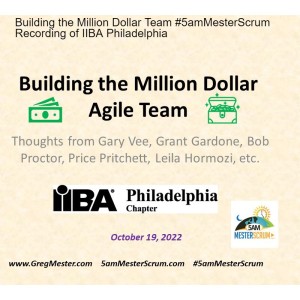 Building the Million Dollar Team #5amMesterScrum Recording of IIBA Philadelphia