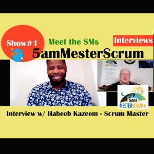 Interview with Scrum Master Habeeb Kazeem on 5amMesterScrum