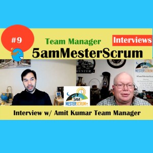 Amit Kumar Team Mgr Interview 9 Thursday Nights #5amMesterScrum