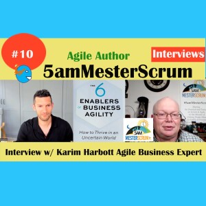 Karim Harbott Agile Expert Interview 10 Thursday Nights #5amMesterScrum