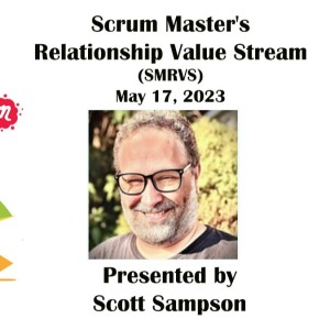 The Scrum Master’s Relationship Value Stream (SMRVS) Meetup from 5/17/2023