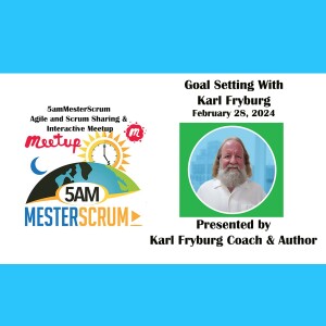 #5amMesterScrum Meetup on Goal Setting with Karl Fryburg