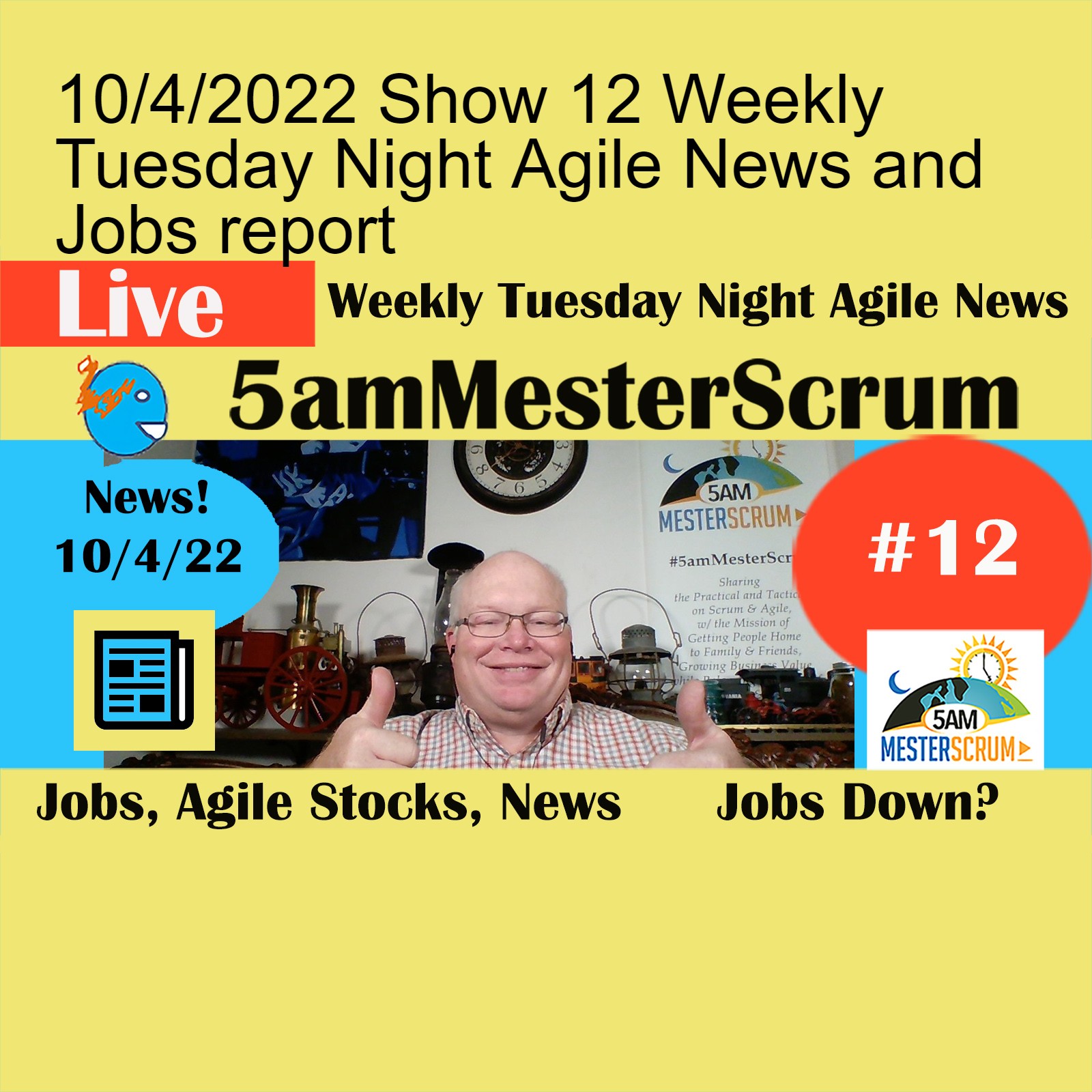 10/4/2022 Show 12 Weekly Tuesday Night Agile News and Jobs report