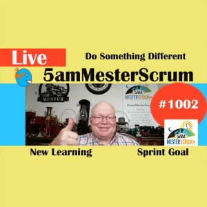 Do Something Different Show 1002 #5amMesterScrum LIVE #scrum #agile