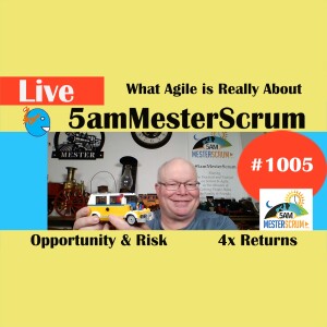 What Agile is REALLY About Show 1005 #5amMesterScrum LIVE #scrum #agile