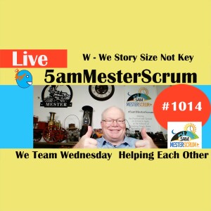 Helping is Key We Wednesday Show 1014 #5amMesterScrum LIVE #scrum #agile