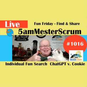 Fun Search y Cookie v ChatGPT Show 1016 #5amMesterScrum LIVE #scrum #agile