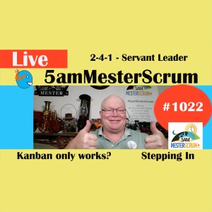 2-4-1 Servant Leader T2 Show 1022 #5amMesterScrum LIVE #scrum #agile