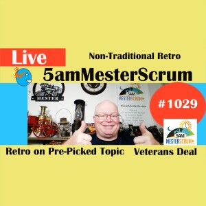 Non-Traditional Retro Show 1029 #5amMesterScrum LIVE #scrum #agile