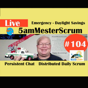 5amMesterScrum LIVE Show #104 with Scrum Master & Agile Coach Greg Mester - Distributed Teams
