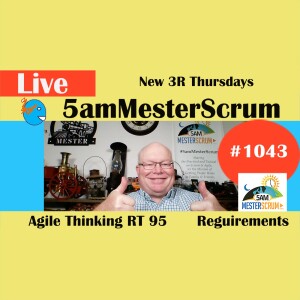 New 3R Thursdays Show 1043 #5amMesterScrum LIVE #scrum #agile
