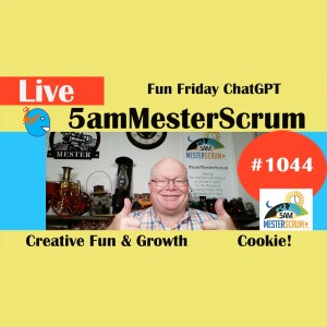 ChatGPT Cookie Challenge Show 1044 #5amMesterScrum LIVE #scrum #agile