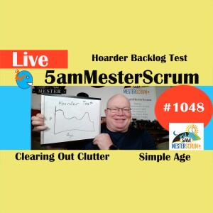 Backlog Hoarder Test Show 1048 #5amMesterScrum LIVE #scrum #agile