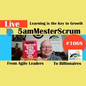 Learning is Key To Growth Show 1068 #5amMesterScrum LIVE #scrum #agile