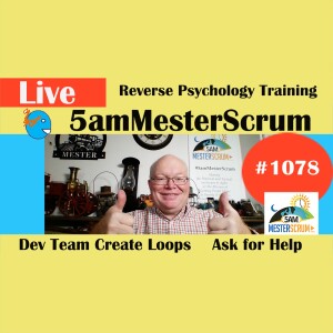 Reverse Psych Training Show 1078 #5amMesterScrum LIVE #scrum #agile