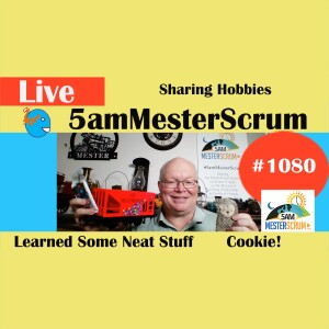 Hobby Shares y Cookie Show 1080 #5amMesterScrum LIVE #scrum #agile